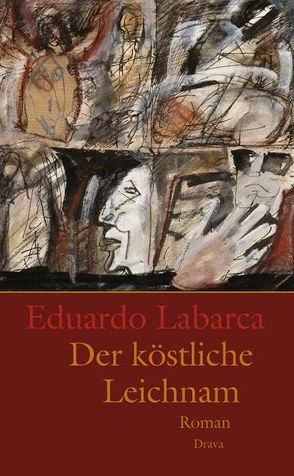 Der köstliche Leichnam von Labarca,  Eduardo, Zuniga,  Renata