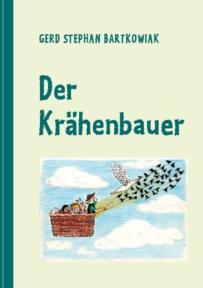 Der Krähenbauer von Bartkowiak,  Gerd Stephan