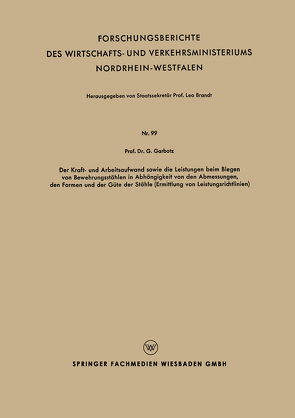 Der Kraft – und Arbeitsaufwand sowie die Leistungen beim Biegen von Bewehrungsstählen in Abh#x00E4;ngigkeit von den Abmessungen, den Formen und der G#x00FC;te der St#x00E4;hle (Ermittlung von Leistungsrichtlinien) von Garbotz,  Georg