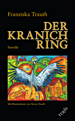 Der Kranichring von Trauth,  Franziska, Trauth,  Teresa