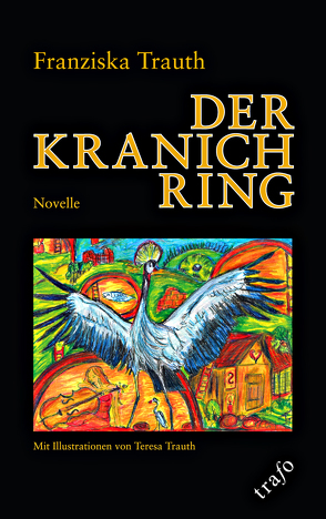 Der Kranichring von Trauth,  Franziska, Trauth,  Teresa