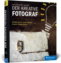 Der kreative Fotograf von Mertens,  Heidi, Mertens,  Robert