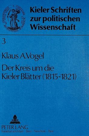 Der Kreis um die Kieler Blätter (1815 – 1821) von Vogel,  Klaus A.