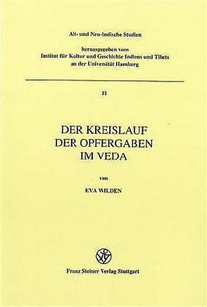 Der Kreislauf der Opfergaben im Veda von Wilden,  Eva