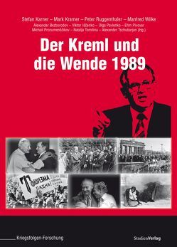 Der Kreml und die „Wende“ 1989 von Bezborodov,  Alexander, Išcenko,  Viktor, Karner,  Stefan, Kramer,  Mark, Pavlenko,  Olga, Pivovar,  Efim, Prozumenšcikov,  Michail, Ruggenthaler,  Peter, Tomilina,  Natalja, Tschubarjan,  Alexander, Wilke,  Manfred