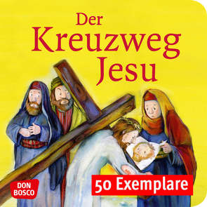 Der Kreuzweg Jesu. Mini-Bilderbuch. Paket mit 50 Exemplaren zum Vorteilspreis von Arnold,  Monika, Lefin,  Petra