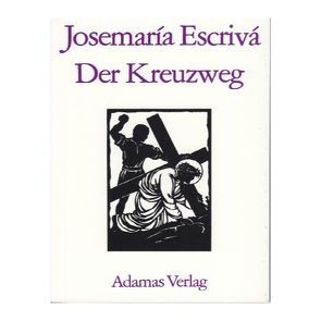 Der Kreuzweg von Arquer,  Josef, Escrivá,  Josemaría