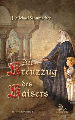 Der Kreuzzug des Kaisers von Schumacher,  J. Michael