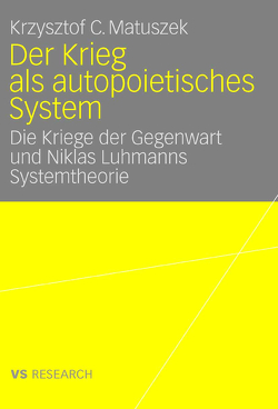 Der Krieg als autopoietisches System von Matuszek,  Krzysztof