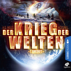 Der Krieg der Welten – Teil 01 von Fröhlich,  Andreas, Hagen,  Till, Kirchberger,  Peter, Rotermund,  Sascha, Wells,  H.G., Ziesmer,  Santiago