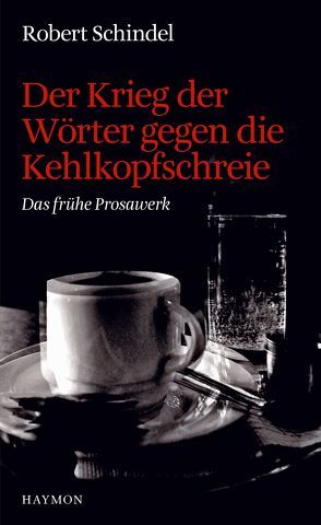 Der Krieg der Wörter gegen die Kehlkopfschreie von Schindel,  Robert