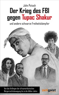 Der Krieg des FBI gegen Tupac Shakur und andere schwarze Freiheitskämpfer von Euler,  Jan, Potash,  John