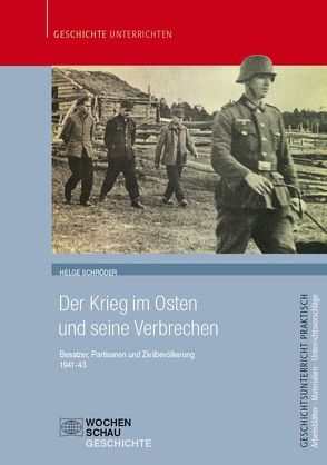 Der Krieg im Osten und seine Verbrechen von Schröder,  Helge