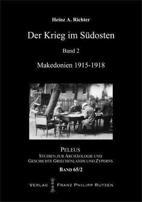 Der Krieg im Südosten: Band 2: Makedonien 1915–1918 von Richter,  Heinz A.