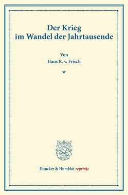 Der Krieg im Wandel der Jahrtausende. von Frisch,  Hans R. v.