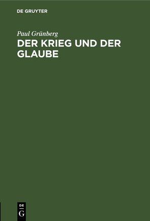 Der Krieg und der Glaube von Grünberg,  Paul