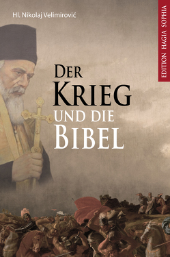 Der Krieg und die Bibel von Fernbach,  Gregor, Kostadinović,  Vladan, Luganskaja,  Swetlana Alexejewna, Milakovic,  Dragan, Peter U.,  Trappe, Sokolova,  Ludmila, Velimirovic,  Nikolaj