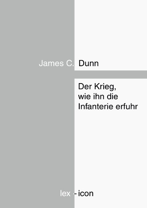 Der Krieg, wie ihn die Infanterie erfuhr von Dunn,  James C., Preikschat,  Wolfgang