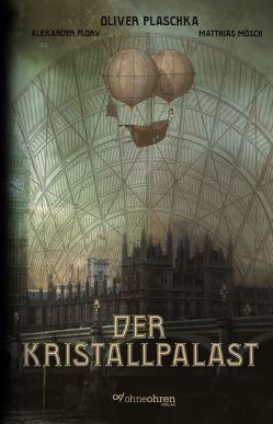 Der Kristallpalast von Flory,  Alexander, Mösch,  Matthias, Plaschka,  Oliver