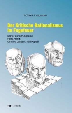 Der Kritische Rationalismus im Fegefeuer von Neumann,  Lothar F.