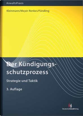 Der Kündigungsschutzprozess von Fündling,  Caroline, Kleinmann,  Christof, Meyer-Renkes,  Katharina