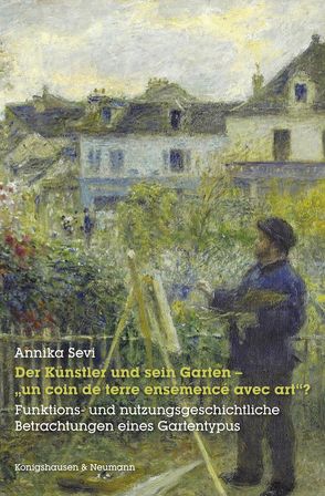 Der Künstler und sein Garten – „un coin de terre ensemencé avec art“? von Sevi,  Annika