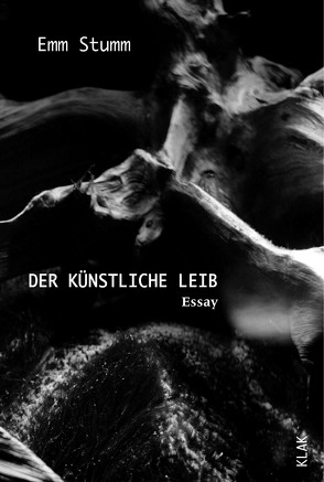 Der künstliche Leib von Stumm,  Emm, Woischwill,  Nicole
