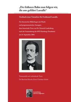 „Der kühnen Bahn nun folgen wir, die uns geführt Lassalle“ von Bösche,  Burchard, Kunststiftung Heinrich Stegemann, Schütt,  Ernst Christian