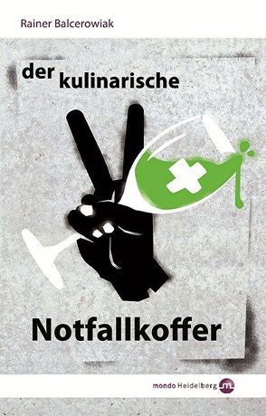 Der kulinarische Notfallkoffer von Balcerowiak,  Rainer