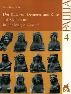 Der Kult von Demeter und Kore auf Sizilien und in der Magna Graecia von Hinz,  Valentina