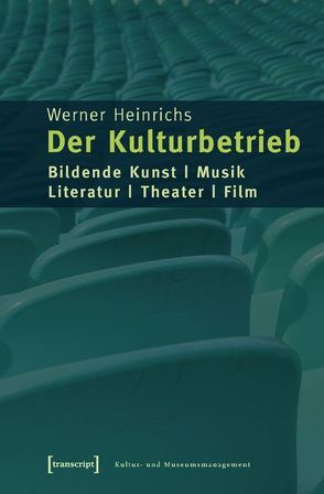 Der Kulturbetrieb von Heinrichs,  Werner