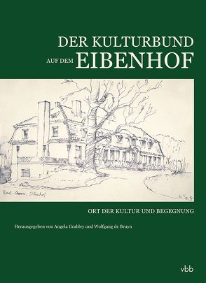 Der Kulturbund auf dem Eibenhof von Angela,  Grabley, de Bruyn,  Wolfgang