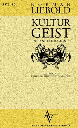 Der Kulturgeist von Liebold,  Norman, Theine,  Katharina