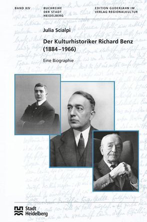 Der Kulturhistoriker Richard Benz (1884 –1966) von Scialpi,  Julia