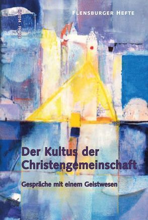 Der Kultus der Christengemeinschaft von Emendörfer,  Veronika, Staël von Holstein,  Verena, Weirauch,  Wolfgang