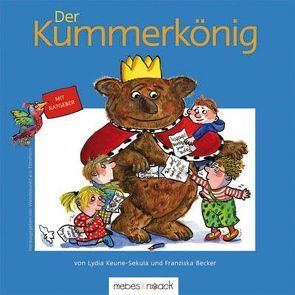 Der Kummerkönig von Becker,  Franziska, Keune-Sekula,  Lydia