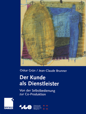 Der Kunde als Dienstleister von Brunner,  Jean-Claude, Grün,  Oskar