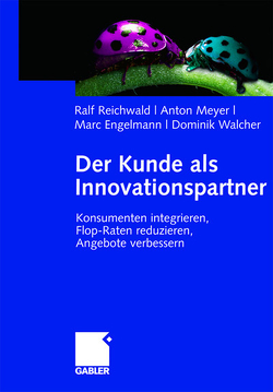 Der Kunde als Innovationspartner von Engelmann,  Marc, Meyer,  Anton, Reichwald,  Ralf, Walcher,  Dominik