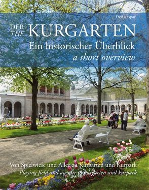 Der Kurgarten – Ein historischer Überblick von Kaspar,  Fred