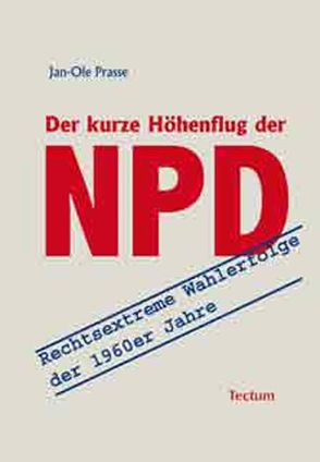 Der kurze Höhenflug der NPD von Prasse,  Jan-Ole