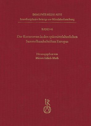 Der Kurzroman in den spätmittelalterlichen Sammelhandschriften Europas von Edlich-Muth,  Miriam