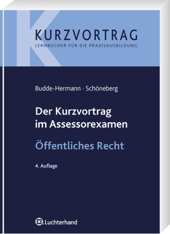 Der Kurzvortrag im Assessorexamen Öffentliches Recht von Budde-Hermann,  Constanze, Schöneberg,  Birgit