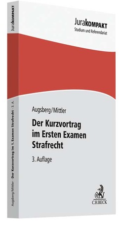 Der Kurzvortrag im Ersten Examen – Strafrecht von Augsberg,  Steffen, Mittler,  Barbara