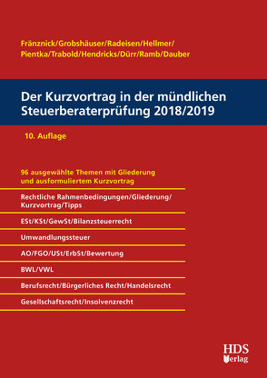 Der Kurzvortrag in der mündlichen Steuerberaterprüfung 2018/2019 von Dauber,  Harald, Dürr,  Christiane, Fränznick,  Thomas, Grobshäuser,  Uwe, Hellmer,  Jörg W., Hendricks,  Lukas, Pientka,  Klaus, Radeisen,  Rolf-Rüdiger, Ramb,  Jörg, Trabold,  Ralf