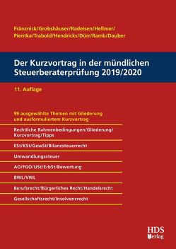 Der Kurzvortrag in der mündlichen Steuerberaterprüfung 2019/2020 von Dauber,  Harald, Dürr,  Christiane, Fränznick,  Thomas, Grobshäuser,  Uwe, Hellmer,  Jörg W., Hendricks,  Lukas, Pientka,  Klaus, Radeisen,  Rolf-Rüdiger, Ramb,  Jörg, Trabold,  Ralf