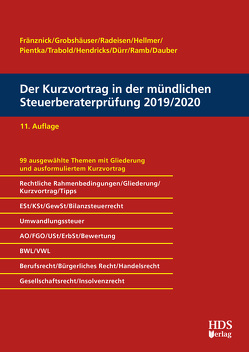 Der Kurzvortrag in der mündlichen Steuerberaterprüfung 2019/2020 von Dauber,  Harald, Dürr,  Christiane, Fränznick,  Thomas, Grobshäuser,  Uwe, Hellmer,  Jörg W., Hendricks,  Lukas, Pientka,  Klaus, Radeisen,  Rolf-Rüdiger, Ramb,  Jörg, Trabold,  Ralf