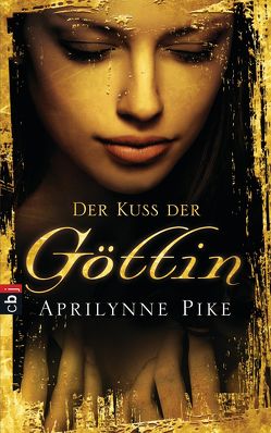 Der Kuss der Göttin von Gerwig,  Karen, Pike,  Aprilynne