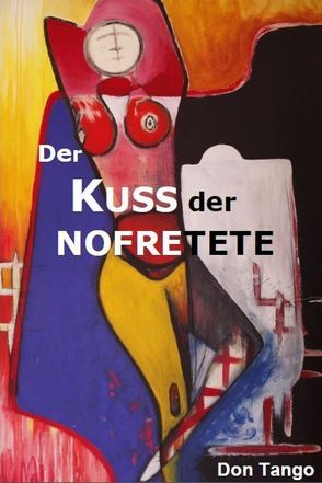 Der Kuss der Nofretete von Tango,  Don