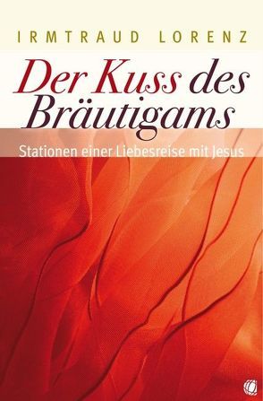 Der Kuss des Bräutigams von Lorenz,  Irmtraud