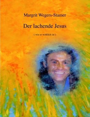 Der lachende Jesus von Wegers-Stamer,  Margrit